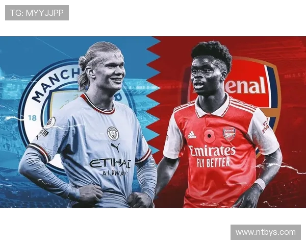 曼城与阿森纳激战正酣 谁能在英超榜首之争中占据主导地位